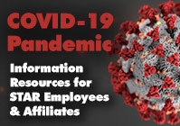 COVID-19 Pandemic - Information Resources for STAR Employees & Affiliates