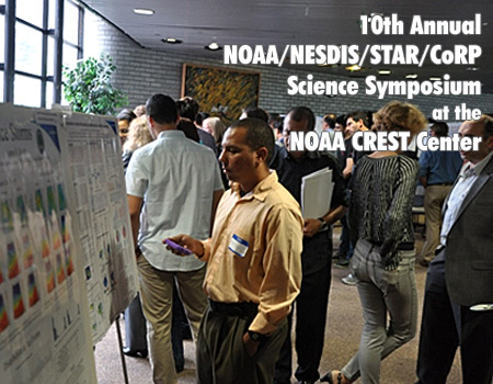 10th Annual NOAA/NESDIS/STAR/CoRP Science Symposium at the NOAA CREST Center